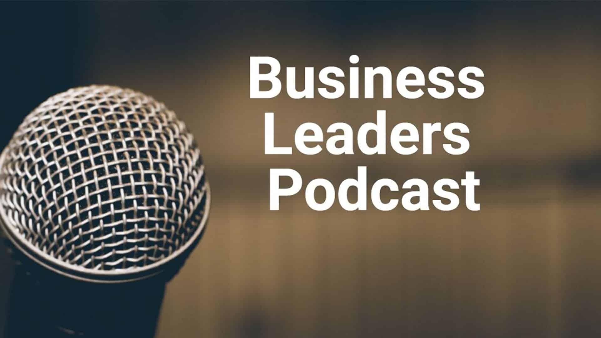 Business Leaders Podcast