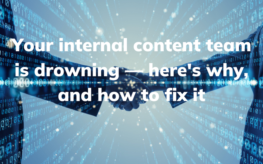 Your internal content team is drowning — here’s why, and how to fix it